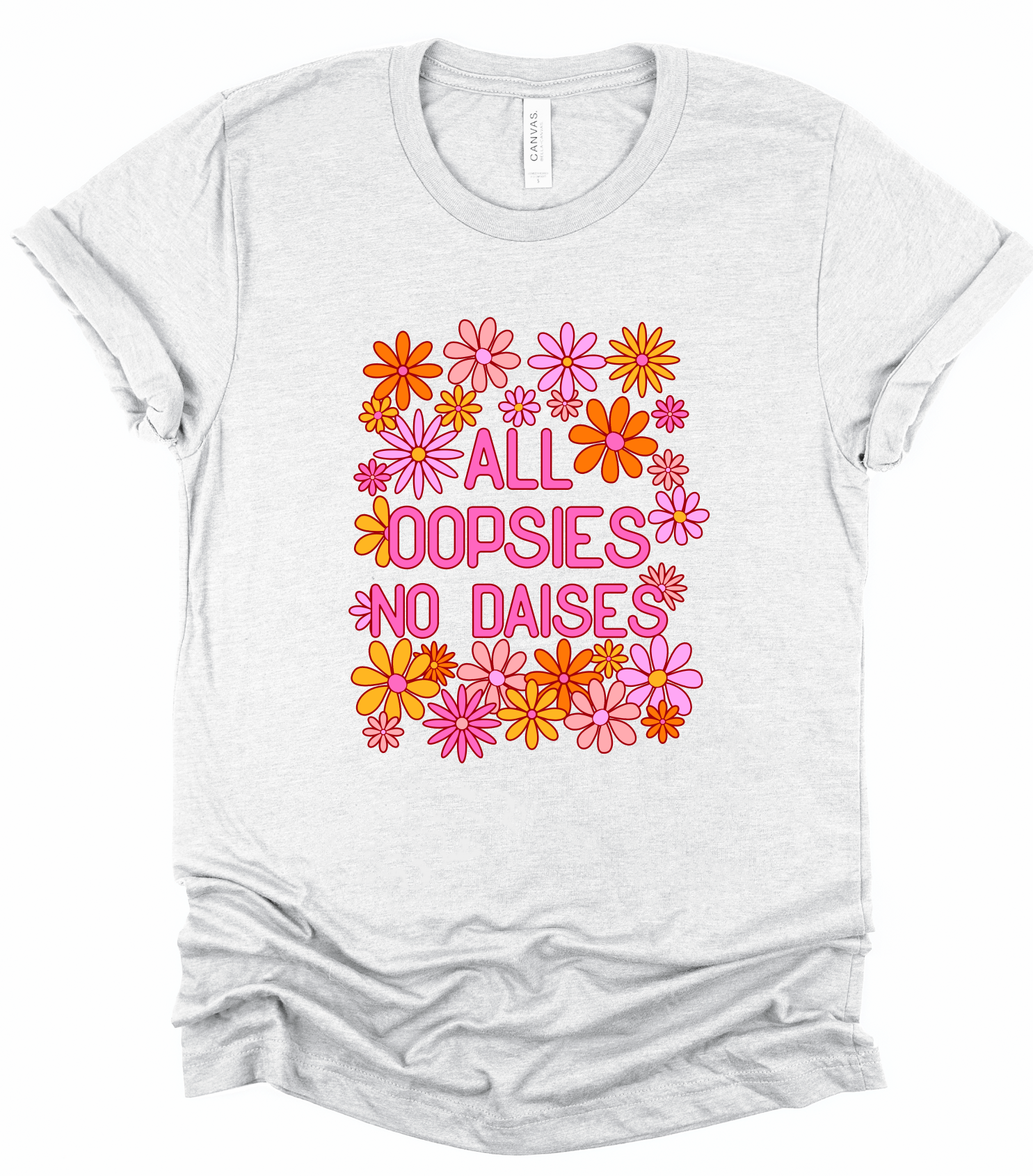 All Oopsies No Daisies Graphic Tee