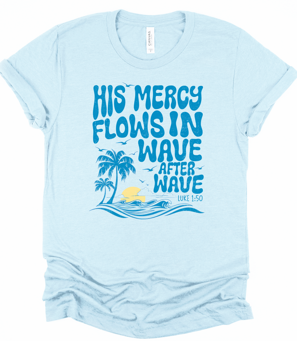 His Mercy Flows in Wave after Wave Bella Canvas Graphic Tee