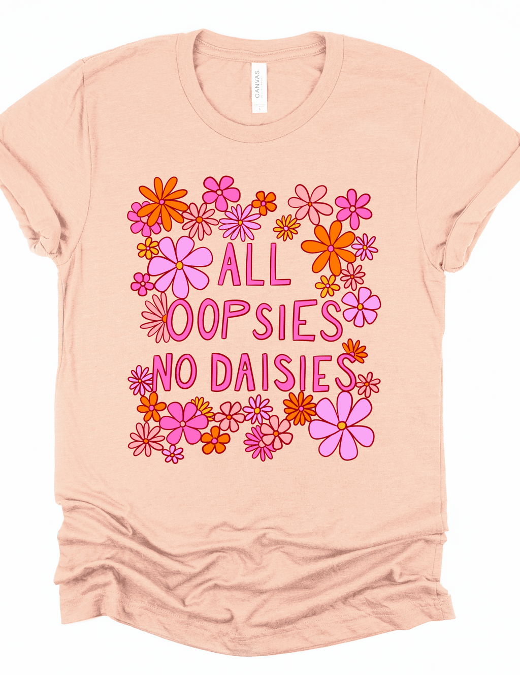 All Oopsies No Daisies Graphic Tee